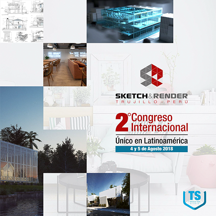 II INTERNATIONAL CONGRESS SKETCH AND RENDER - TRUJILLO - PERU - 04 AND 05AUGUST 2018